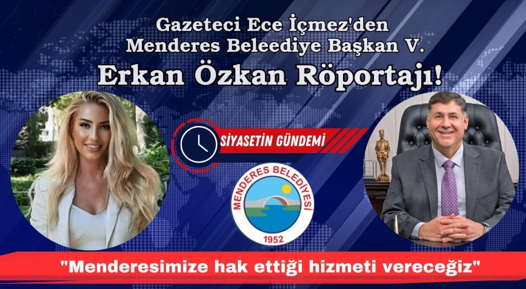 Menderes Belediye Başkan V. Erkan Özkan: Menderesimiz’e hak ettiği hizmeti vereceğiz!