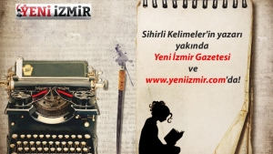 Sihirli Kelimeler'in yazarı çok yakında Yeni İzmir Gazetesi ve yeniizmir.com'da!